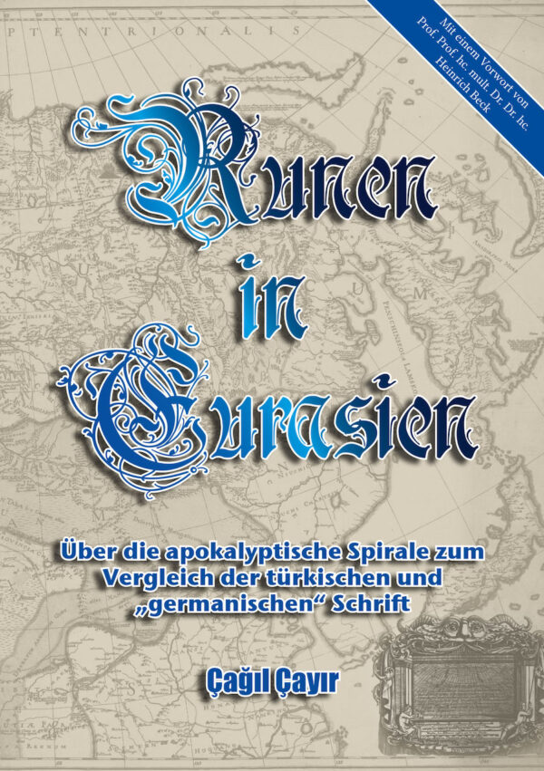 Runen in Eurasien: Über die apokalyptische Spirale zum Vergleich der türkischen und „germanischen“ Schrift